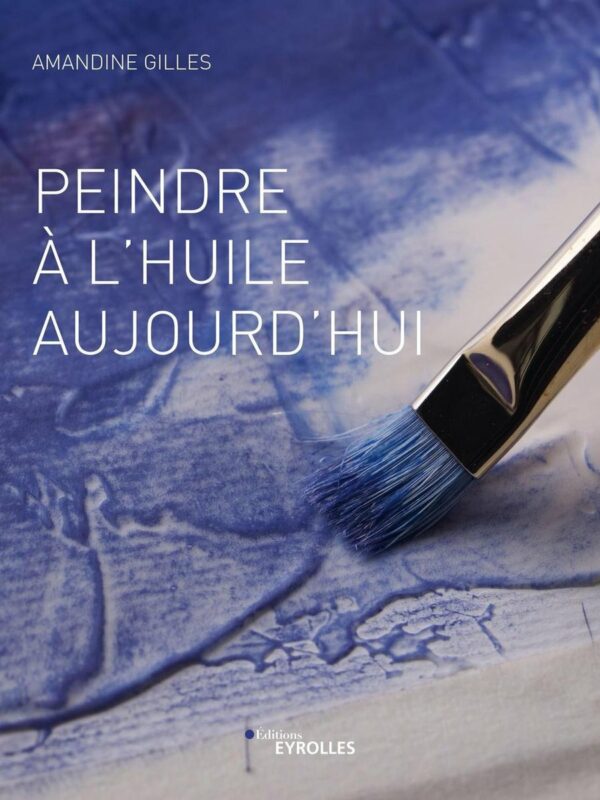 Peindre à l’huile aujourd’hui